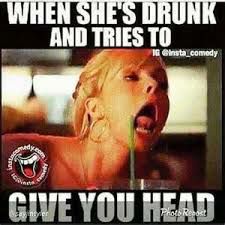 photo caption - When She'S Drunk And Tries To inst comedy Gwe You Head