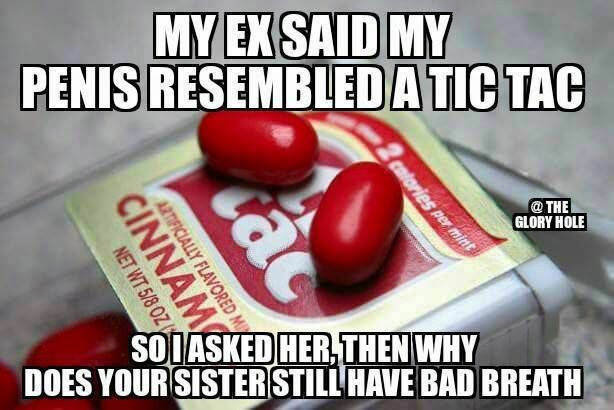 tits and ass memes adult - My Ex Said My Penis Resembledatic Tac @ The Glory Hole S per mint Artificially Flavored M Soi Asked Her Then Why Does Your Sister Still Have Bad Breath