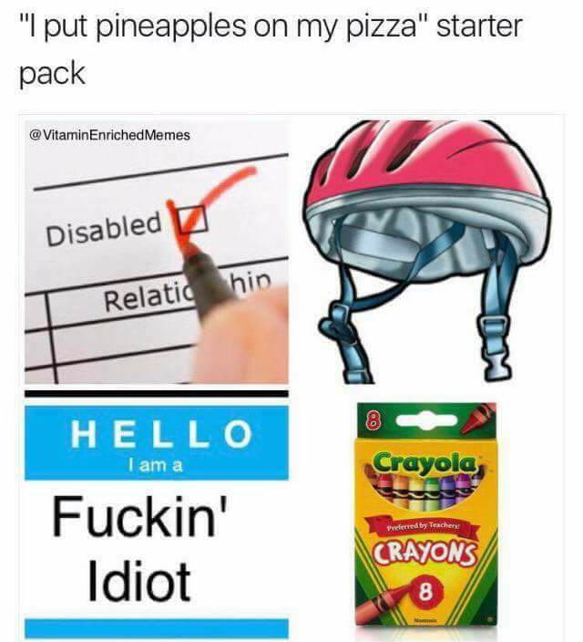 pizza hut zimbabwe - "I put pineapples on my pizza" starter pack Memes...