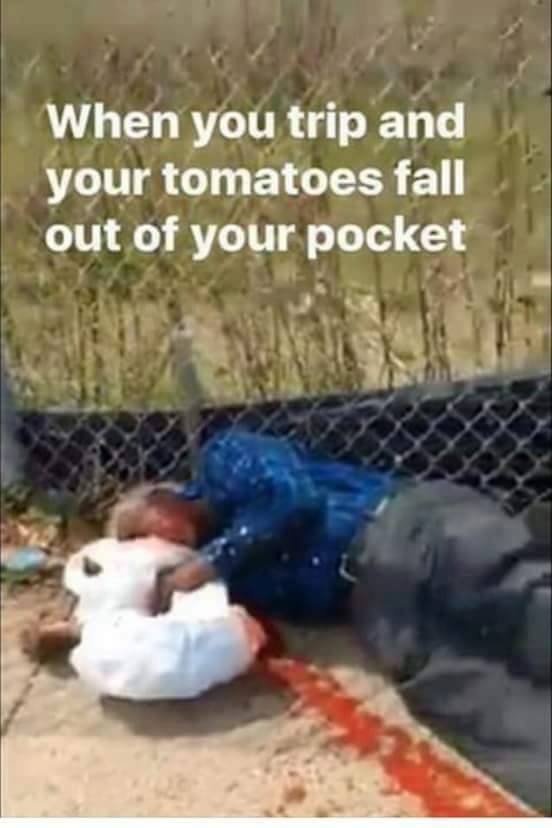 When you trip and your tomatoes fall out of your pocket