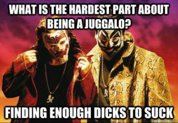 insane clown posse 2002 - What Is The Hardest Part About Abeing A Juggalo? Finding Enough Dicks To Suck urekmeme com