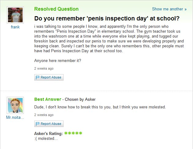 penis inspection day - frank Resolved Question Show me another >> Do you remember 'penis inspection day' at school? i was talking to some people I know, and apparently I'm the only person who remembers "Penis Inspection Day" in elementary school. The gym 