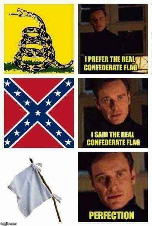 confederate flag meme - Tprefer The Real Confederate Flag x x X2 I Said The Real Confederate Flag Perfection Shape