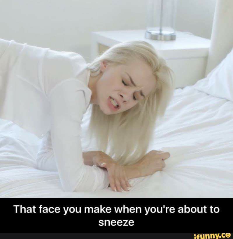 elsa jean - That face you make when you're about to sneeze ifunny.co.
