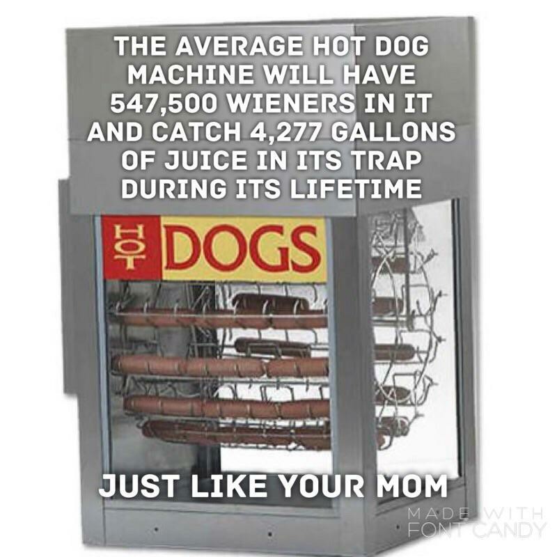 Fun fact about Hot Dog Machine and it deteriorates into a mom-joke.
