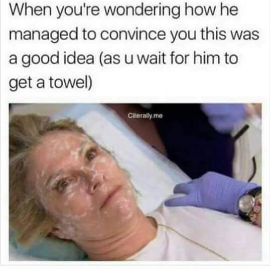 brutal memes - When you're wondering how he managed to convince you this was a good idea as u wait for him to get a towel Citerally.me