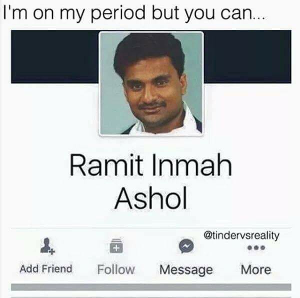 ram it in my asshole - I'm on my period but you can... Ramit Inmah Ashol Add Friend Message More
