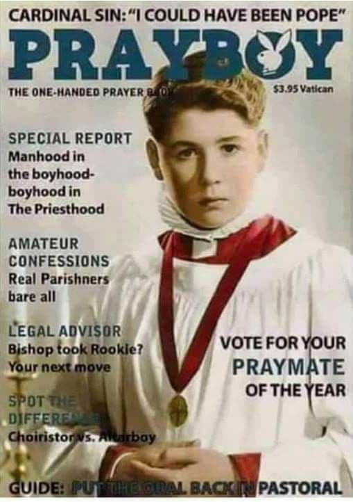 altar boy magazine - Cardinal Sin "I Could Have Been Pope" Prayogy The OneHanded Prayer 2000 $3.95 Vatican Special Report Manhood in the boyhood boyhood in The Priesthood Amateur Confessions Real Parishners bare all Legal Advisor Bishop took Rookie? Your 