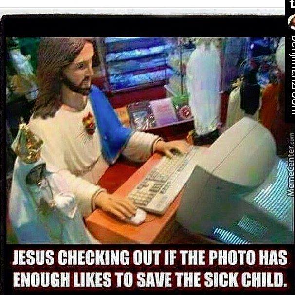 memes - jesus facebook likes - mozURIMMAN Meme center.com Jesus Checking Out If The Photo Has Enough To Save The Sick Child.