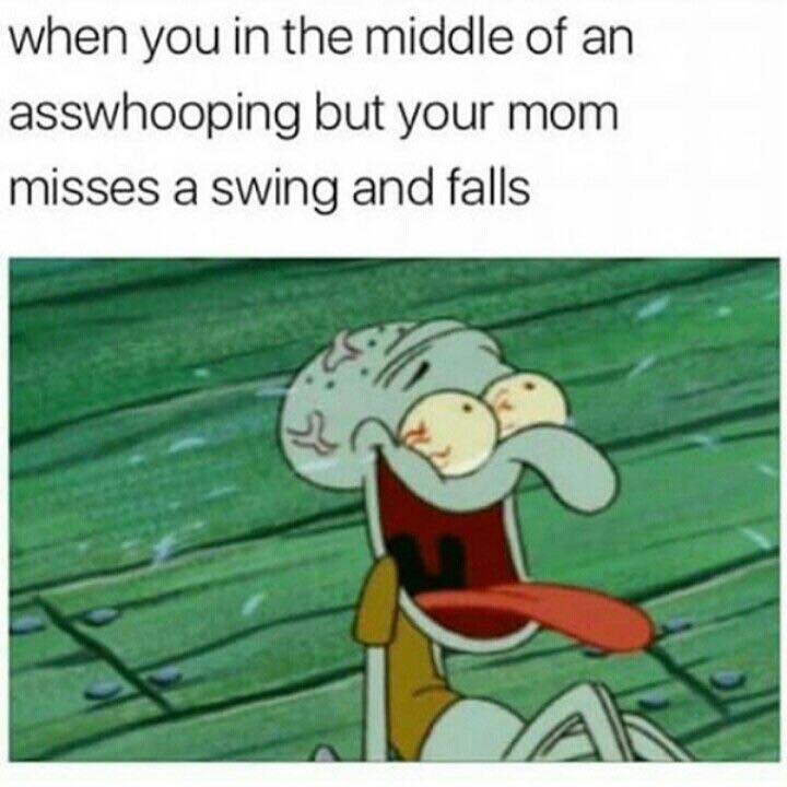 memes - your in the middle of an ass whooping - when you in the middle of an asswhooping but your mom misses a swing and falls