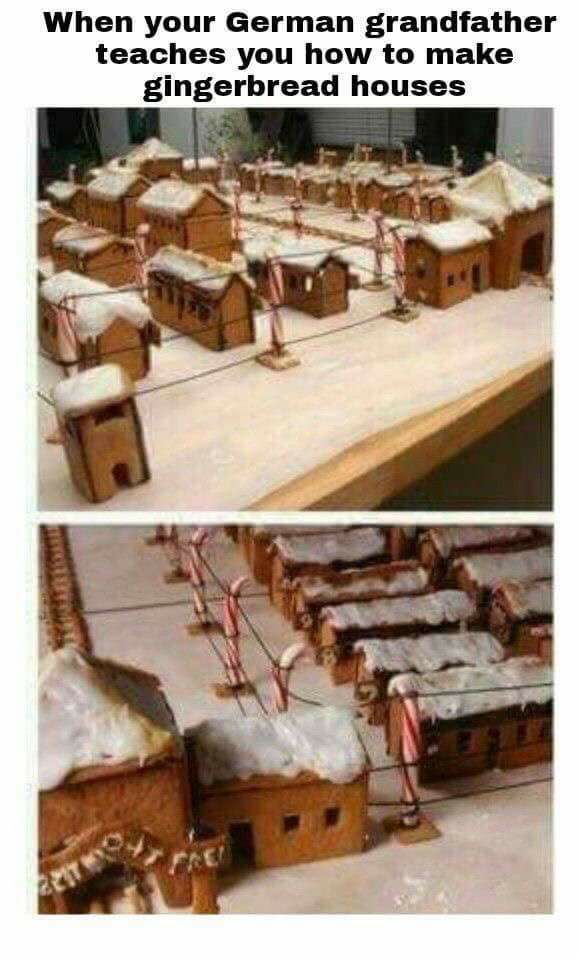 memes - gingerbread concentration camp - When your German grandfather teaches you how to make gingerbread houses 2