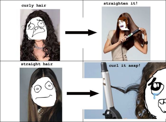 women logic jokes - straighten it! curly hair straight hair curl it asap!