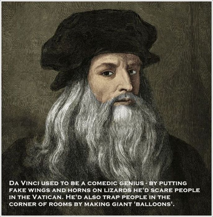 leonardo da vinci f - Da Vinci Used To Be A Comedic Genius By Putting Fake Wings And Horns On Lizards He'D Scare People In The Vatican. He'D Also Trap People In The Corner Of Rooms By Making Giant 'Balloons'.