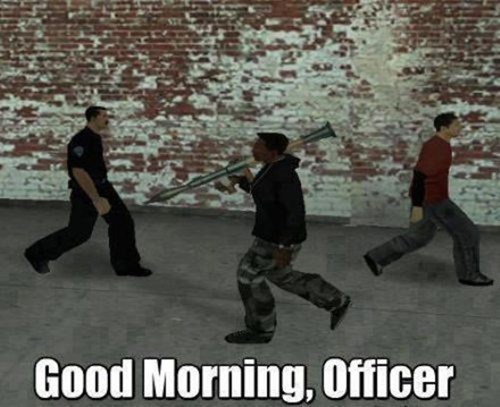 gta san andreas good morning officer - Good Morning, Officer