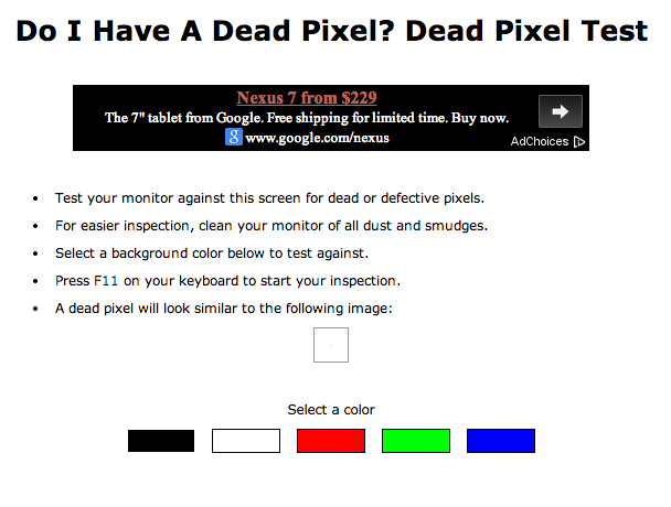 <a href="http://doihaveadeadpixel.com" target="_blank"> www.doihaveadeadpixel.com </a> Find out if you have a dead pixel(s)