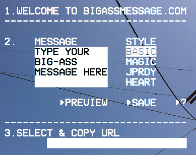 <a href="http://bigassmessage.com" target="_blank"> www.bigassmessage.com </a> Make sure your friends get the message!