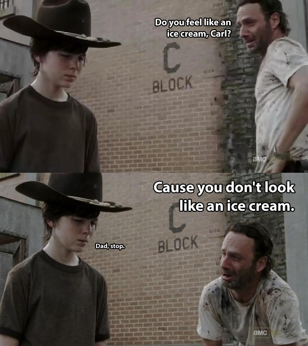 walking dead dad jokes - Do you feel an ice cream, Carl? Block amc Cause you don't look an ice cream. Dad, stop. Block Amc