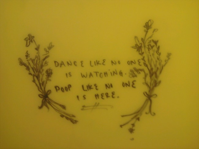bathroom stall wisdom - But Dance No Onews 'Ne Is Watching W Poop No One Is Here.