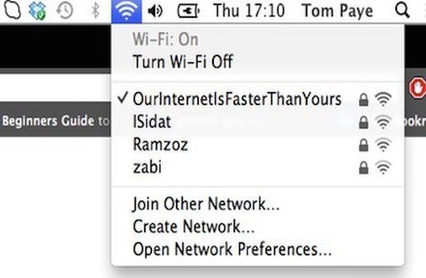 funny wifi names - 0% a @ Thu Tom Paye WiFi On Turn WiFi Off Beginners Guide to pokr OurInternetisFasterThan Yours Sidat Ramzoz zabi Join Other Network... Create Network... Open Network Preferences...