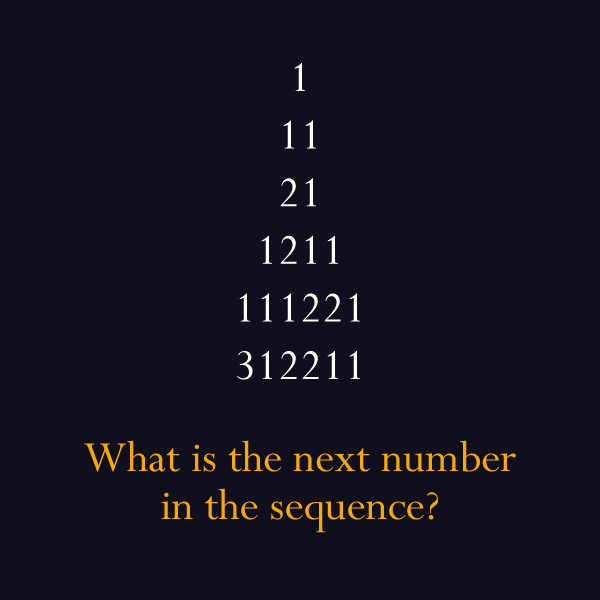 hard number riddles - 21 1211 111221 312211 What is the next number in the sequence?