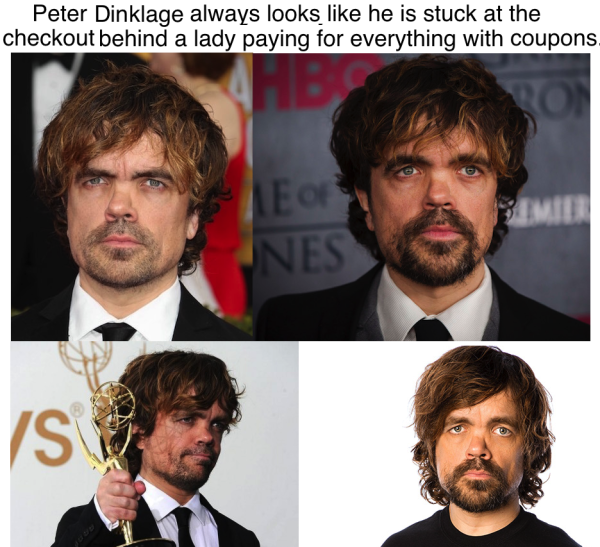 Peter Dinklage meme about how he always looks like he is stuck behind the woman paying for everything with coupons