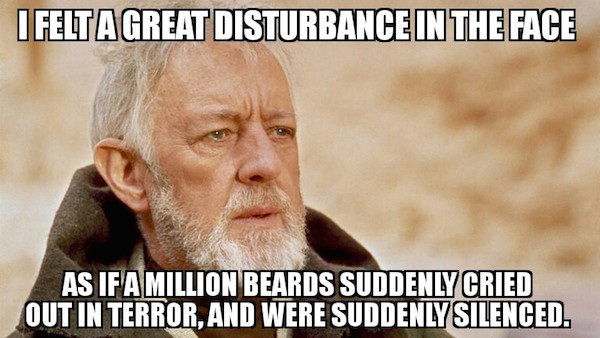 meme stream - hip flexor meme - I Felta Great Disturbance In The Face As If A Million Beards Suddenly Cried Out In Terror, And Were Suddenly Silenced.
