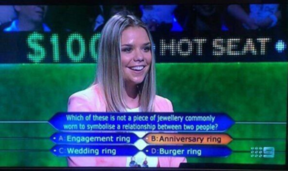 extreme stupidity - Son Hot Seat # Which of these is not a piece of jewellery commonly worn to symbolise a relationship between two people? A Engagement ring BAnniversary ring CWedding ring DBurger ring