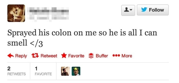 dumb people tweets - Sprayed his colon on me so he is all I can smell