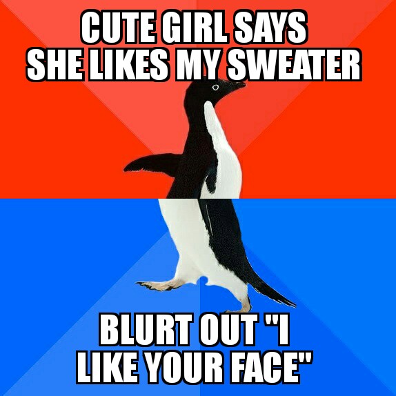 memes - living environment meme - Cute Girl Says She My Sweater Blurt Out" Your Face"