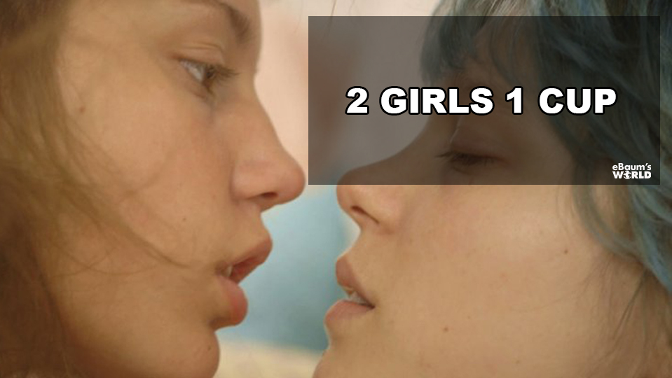 blue is the warmest color - 2 Girls 1 Cup