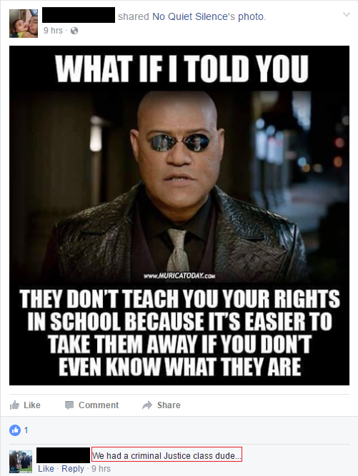 Morpheus meme of What If I Told You going on about how they don't teach your rights in school because then it is easier to take them away, someone calls BS on them because they did take a criminal justice course .
