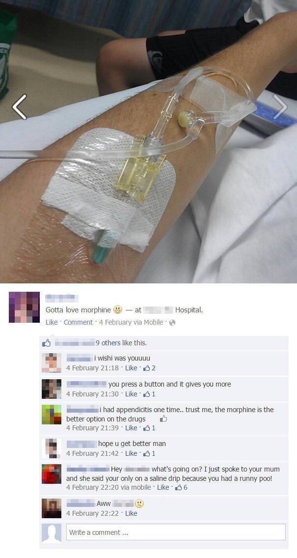 Some dude trying to sound impressive on social media by showing his vein flow and claiming it is morphine, mom calls him out on it reminds him that he is just there because his poo was soft.