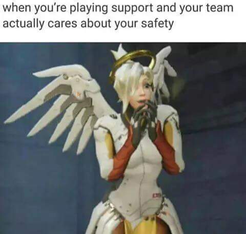 meme stream - mercy overwatch memes - when you're playing support and your team actually cares about your safety