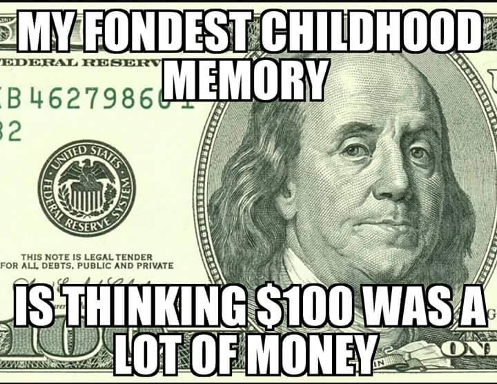 meme stream - cash - MY_FONDEST Childhood B4627986 Memory Ederal Resee Bogensert 2 Buttede States Unite Al Rese Serve This Note Is Legal Tender For All Debts, Public And Private Wa Is Thinking $100 Wasa 10 Tot Of Money On