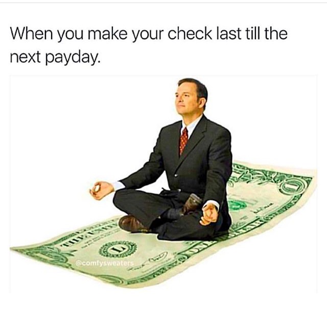 When you make your check last till the next payday.
