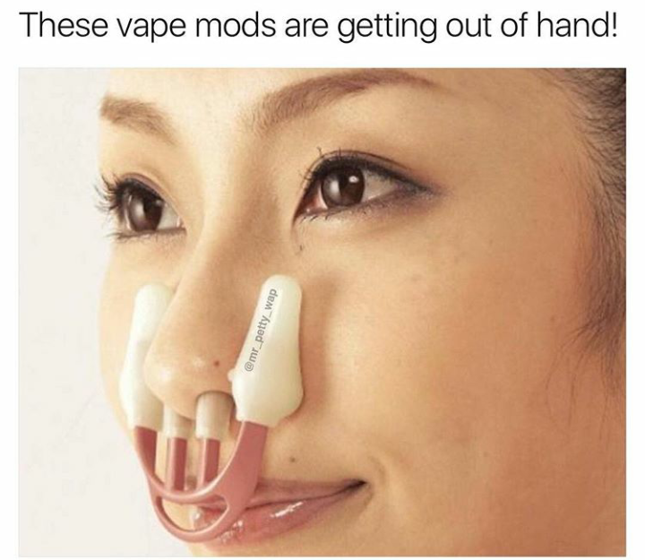nose beauty without surgery - These vape mods are getting out of hand! mr_pettywap