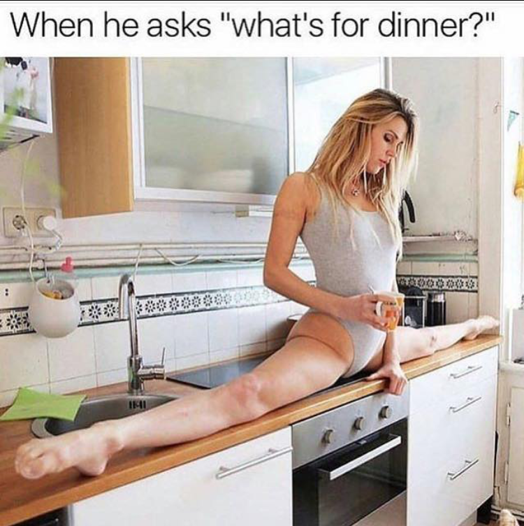 he asks what's for dinner meme - When he asks "what's for dinner?"