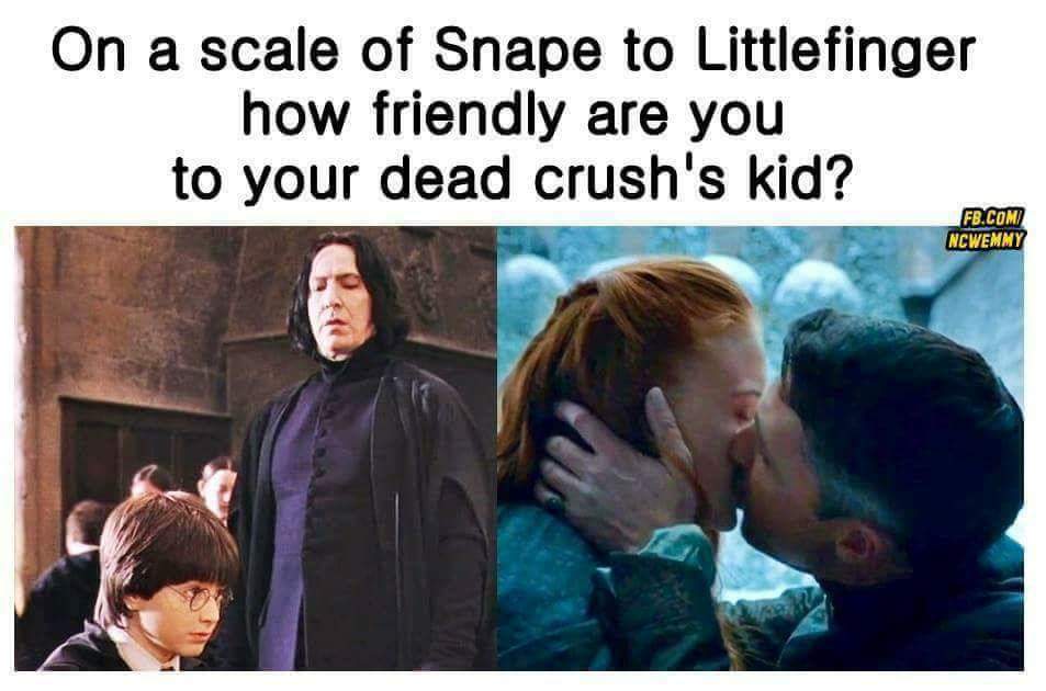scale of snape to littlefinger - On a scale of Snape to Littlefinger how friendly are you to your dead crush's kid? Fb.Com Ncwenmy