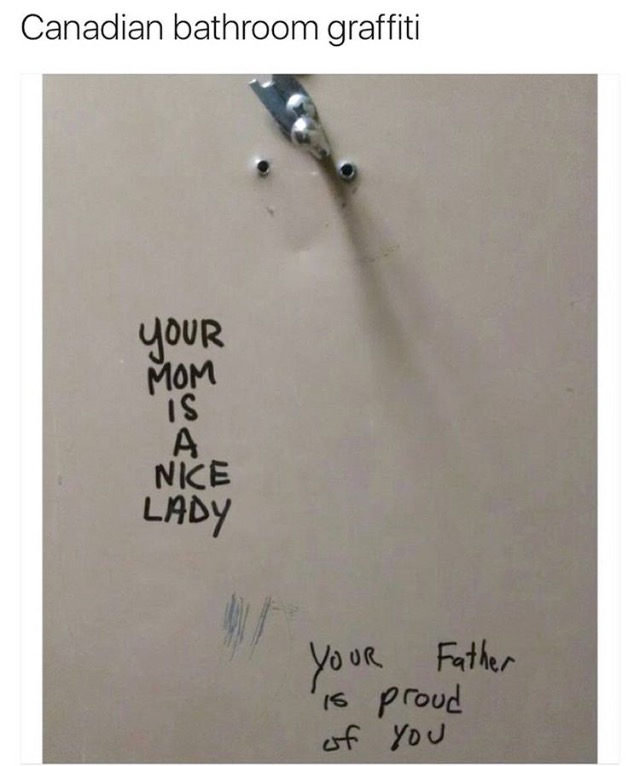 memes - bathroom graffiti meme - Canadian bathroom graffiti Your Mom Nke Lady Your Father is proud of you
