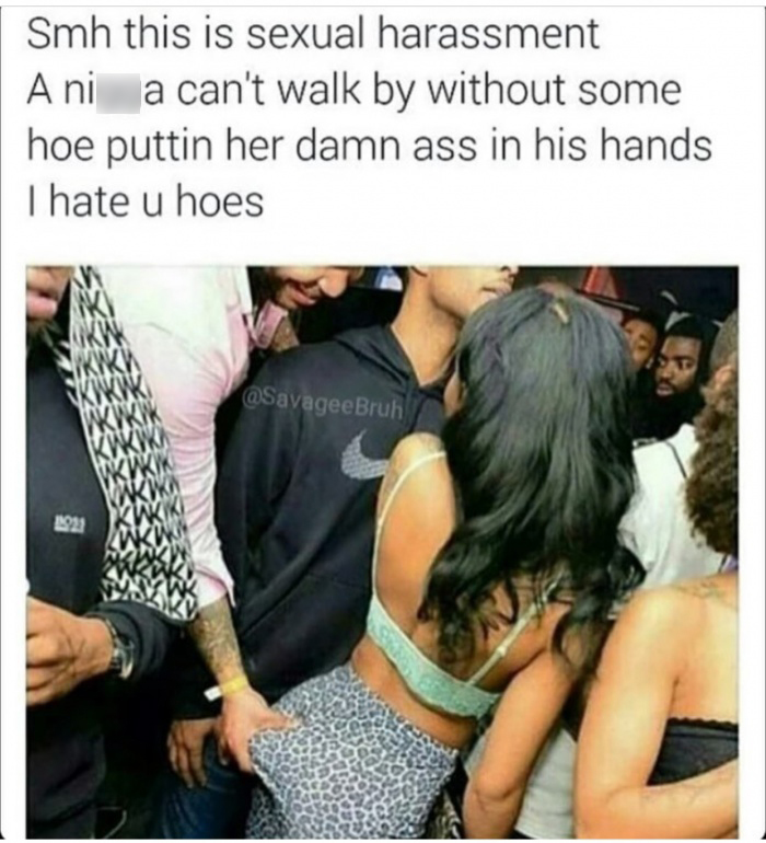photo caption - Smh this is sexual harassment Ani a can't walk by without some hoe puttin her damn ass in his hands Thate u hoes