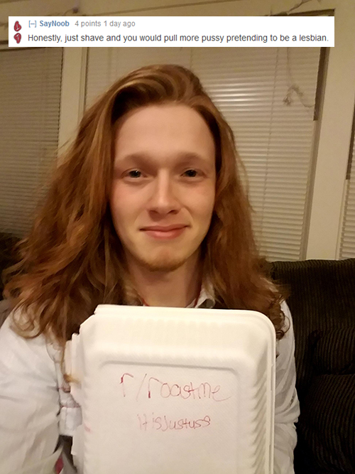 blond - SayNoob 4 points 1 day ago Honestly, just shave and you would pull more pussy pretending to be a lesbian roast me it is Justuss