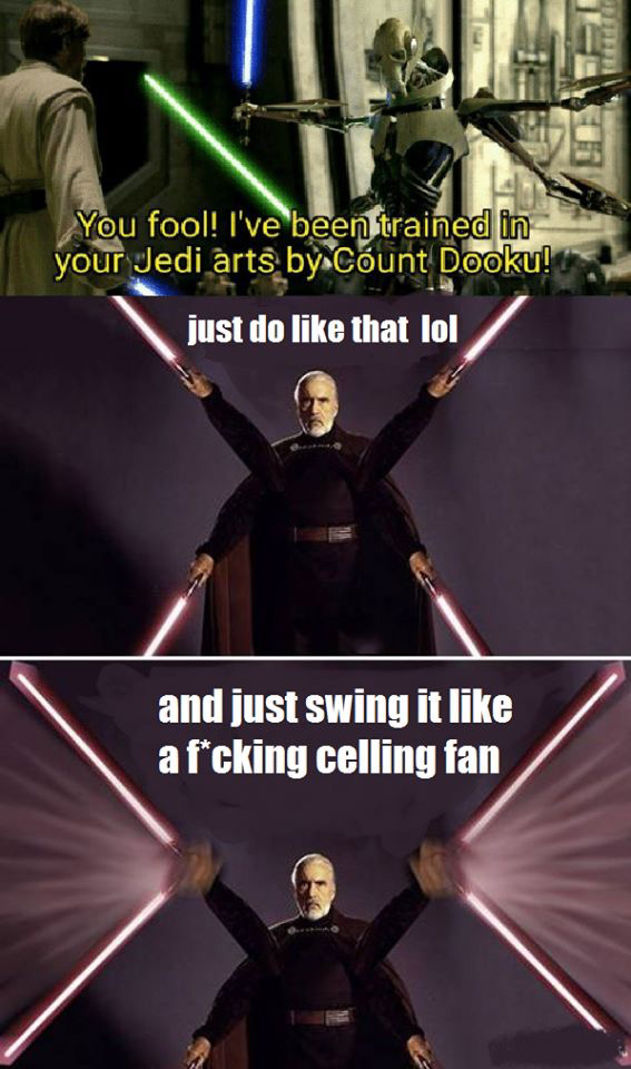 meme stream - count dooku jedi - You fool! I've been trained in your Jedi arts by Count Dooku! just do that lol and just swing it afcking celling fan