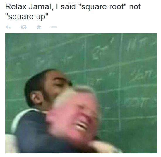 bich nga meme - Relax Jamal, I said "square root" not "square up"