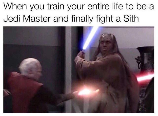 you re probably wondering how i got here - When you train your entire life to be a Jedi Master and finally fight a Sith