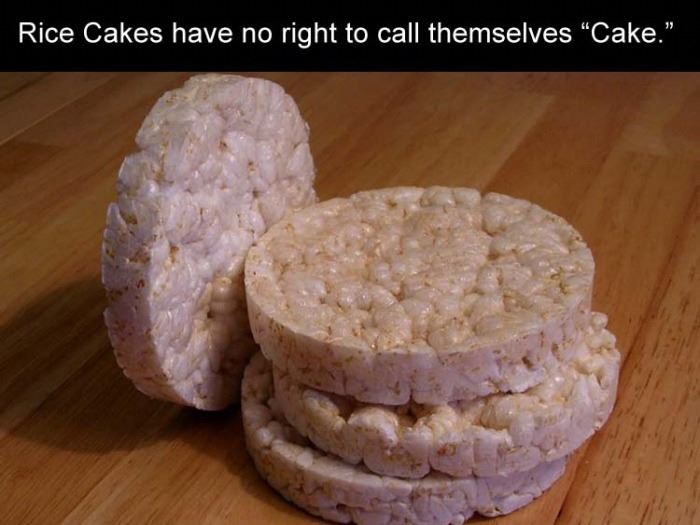 Meme captioned about how rice cakes have no right to call themselves cakes.