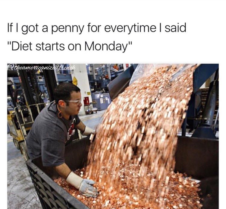 Thousands of penny's captioned as 'if i got a penny for everytime I said diet starts Monday'