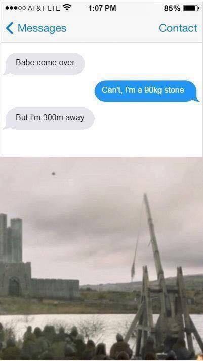 Funny text exchange of someone who is a stone in a catapult.