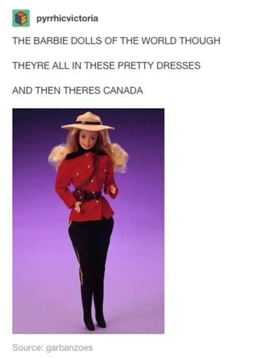 funny tumblr posts about canada - pyrrhicvictoria The Barbie Dolls Of The World Though Theyre All In These Pretty Dresses And Then Theres Canada Source garbanzoes