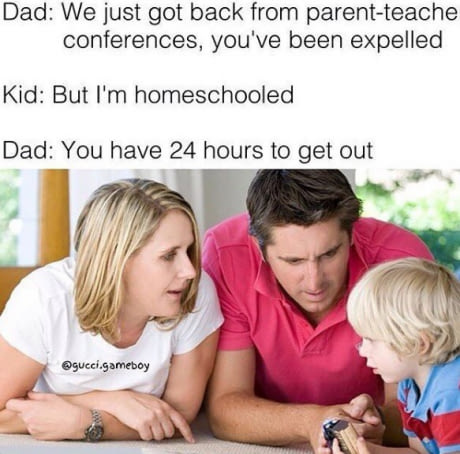 Meme about when home schooled kids get expelled.