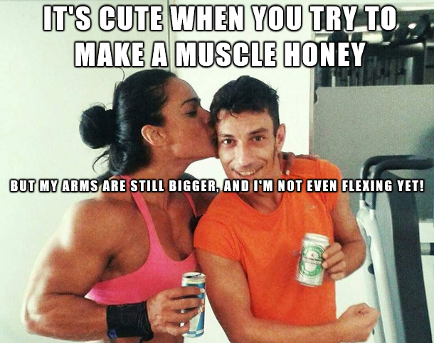 meme stream - shoulder - It'S Cute When You Try To .. Make A Muscle Honey But My Arms Are Still Bigger, And I'M Not Even Flexing Yet!